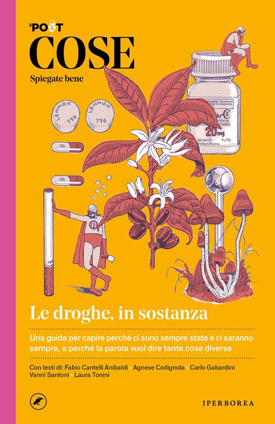 Le droghe, in sostanza (Paperback, Italiano language, 2022, Iperborea)