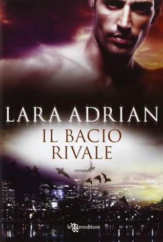 Lara Adrian: Il bacio rivale (Paperback, Italiano language, 2013, Leggereditore)