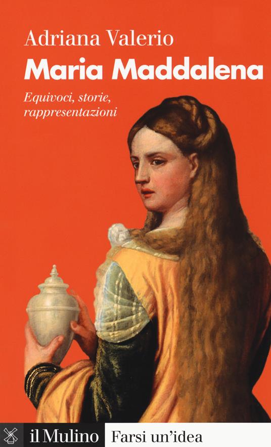 Maria Maddalena (Paperback, Italiano language, 2020, Il Mulino)