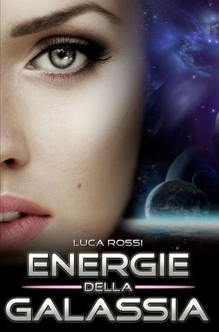 Luca Rossi: Energie della Galassia (EBook, Italiano language, 2012, Smashwords Edition)