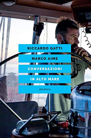 Conversazioni in alto mare (Paperback, Italiano language, 2021, Elèuthera)