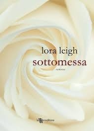 Lora Leigh: Sottomessa (Paperback, Italiano language, 2013, Leggereditore)