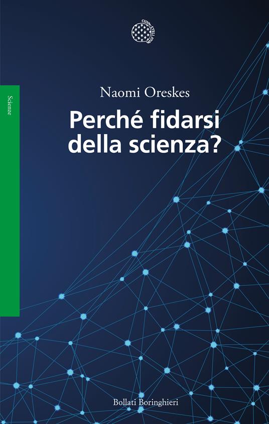 Naomi Oreskes: Perché fidarsi della scienza? (Paperback, Italiano language, 2021, Bollati Boringhieri)