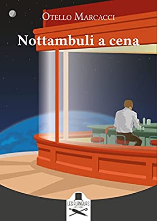 Nottambuli a cena (EBook, Italiano language, 2022, Les Flâneurs Edizioni)