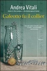 Galeotto fu il collier (Italian language, 2012, Garzanti)