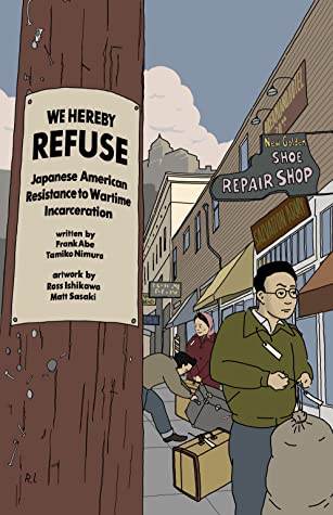 Frank Abe, Tamiko Nimura, Matt Sasaki, Ross Ishikawa: WE HEREBY REFUSE (Paperback, 2021, Chin Music Press Inc.)