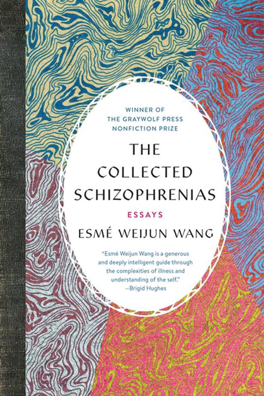 Esmé Weijun Wang: The Collected Schizophrenias (EBook, 2019, Graywolf Press)