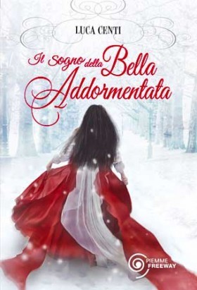 Luca Centi: Il sogno della Bella Addormentata (Hardcover, Italiano language, 2013, Piemme)