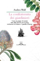 Andrea Wulf: La confraternita dei giardinieri (Paperback, Italiano language, 2011, Ponte alle Grazie)