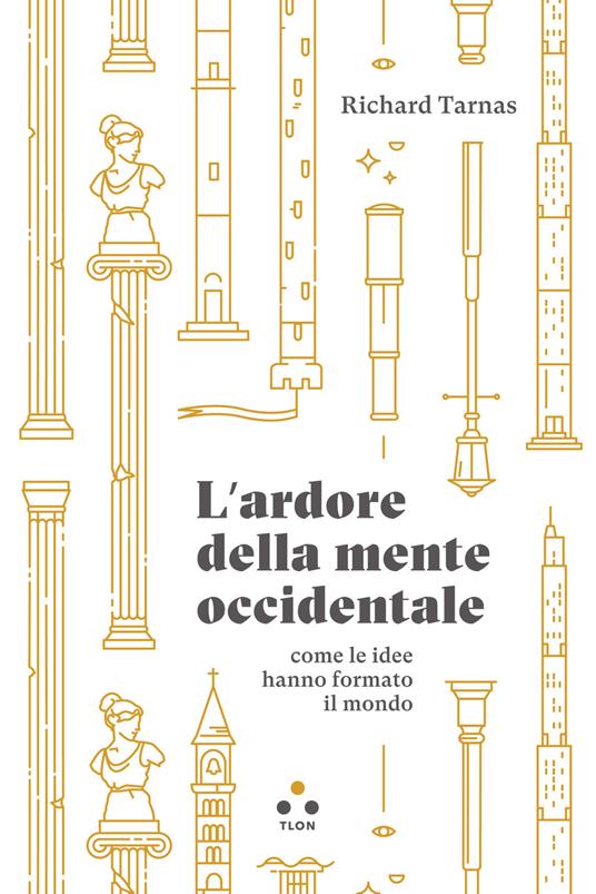 Richard Tarnas: L'ardore della mente occidentale (Paperback, Italiano language, 2019, Tlon)