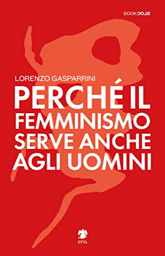 Perché il femminismo serve anche agli uomini (Paperback, Italiano language, 2020, Eris)