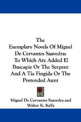 The Exemplary Novels of Miguel De Cervantes Saavedra (Paperback, 2007, Kessinger Publishing)