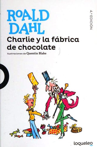 Charlie y la fábrica de chocolate (Paperback, Spanish language, 2019, Loqueleo)