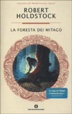 Robert Holdstock: La foresta dei Mitago (Paperback, Italiano language, 2003, Mondadori)