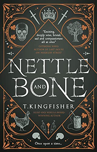 T. Kingfisher: Nettle and Bone (Hardcover, 2022, Titan Books Limited)