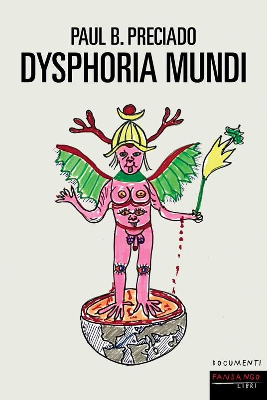 Paul B. Preciado: Dysphoria Mundi (Paperback, Italiano language, 2023, Fandango Libri)