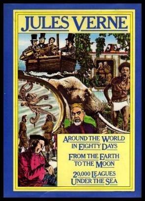 Around the World In Eighty Days; From the Earth to the Moon; 20,000 Leagues Under the Sea