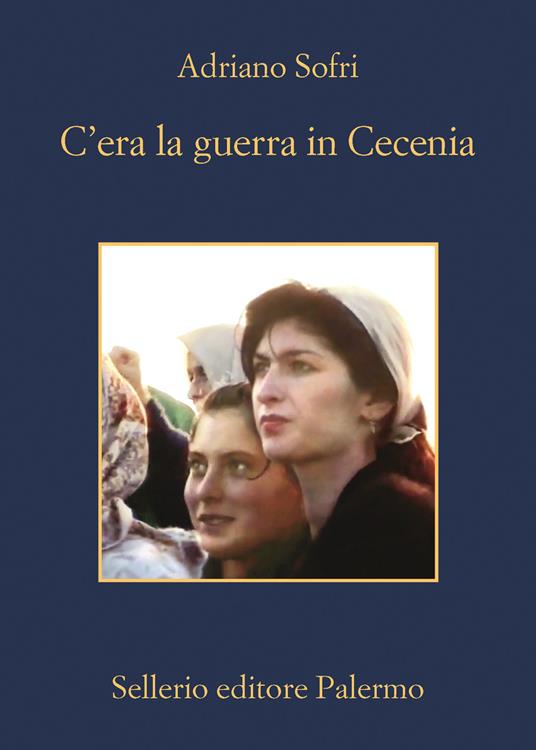 Adriano Sofri: C'era la guerra in Cecenia (Paperback, italian language, Sellerio Editore Palermo)