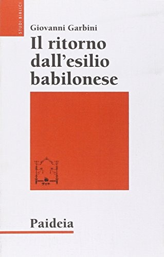 Giovanni Garbini: Il ritorno dall'esilio babilonese (Italian language, 2001, Paideia)