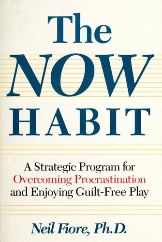 Neil A. Fiore: The now habit (1989, J.P. Tarcher, Distributed by St. Martin's Press)