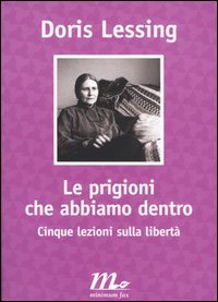 Doris Lessing: Le prigioni che abbiamo dentro (Paperback, Italiano language, 1998, Minimum Fax)