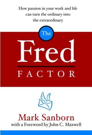 Mark Sanborn: The Fred Factor (Hardcover, 2004, WaterBrook Press)