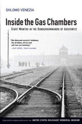 Shlomo Venezia: Inside the gas chambers (2009, Polity, Published in association with the United States Holocaust Memorial Museum)