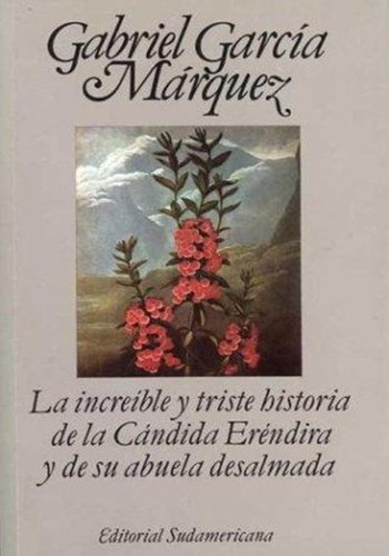 La increible y triste historia de la cándida Eréndira y de su abuela desalmada (Paperback, Spanish language, 1987, Mondadori España, S.A.)