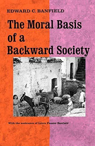 Edward C. Banfield: The Moral Basis of a Backward Society