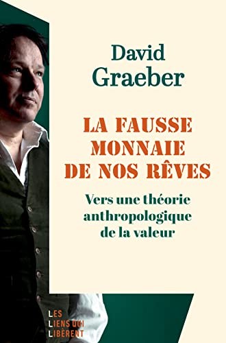  La fausse monnaie de nos rêves: Vers une théorie anthropologique de la valeur (2022, LIENS LIBERENT)