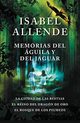 Isabel Allende: Memorias del águila y del jaguar / Memories of the Eagle and the Jaguar (Paperback, 2017, Vintage Espanol)