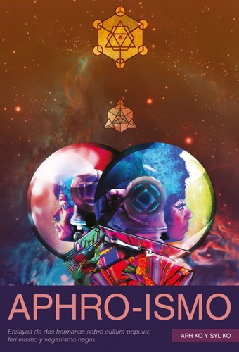 Aph Ko, Syl Ko: APHRO-ISMO (Spanish language, 2021, ochodoscuatro ediciones)