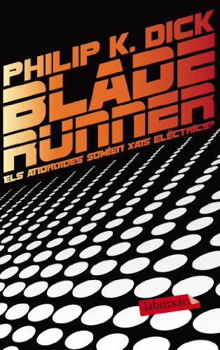 Blade Runner. Els androides somien xais elèctrics? (Paperback, 2013, labutxaca)