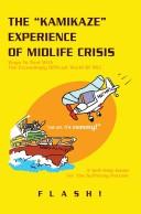 The Kamikaze Experience of Midlife Crisis (Paperback, 2007, iUniverse, Inc.)