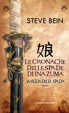 Steve Bein: La figlia della spada (Paperback, Italiano language, 2014, Fanucci)