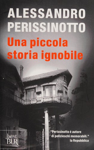 Alessandro Perissinotto: Una piccola storia ignobile (Italian language, 2007, Bur Scrittori Contemporanei)