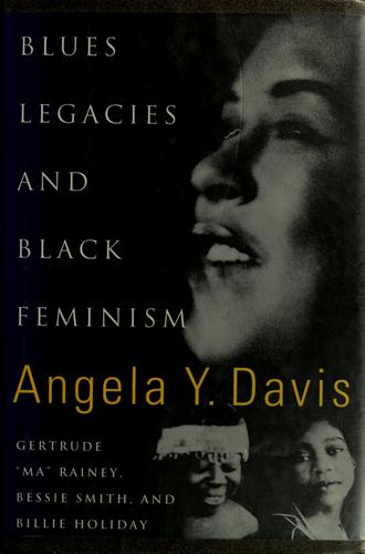 Angela Davis: Blues legacies and Black feminism (1998, Pantheon Books)