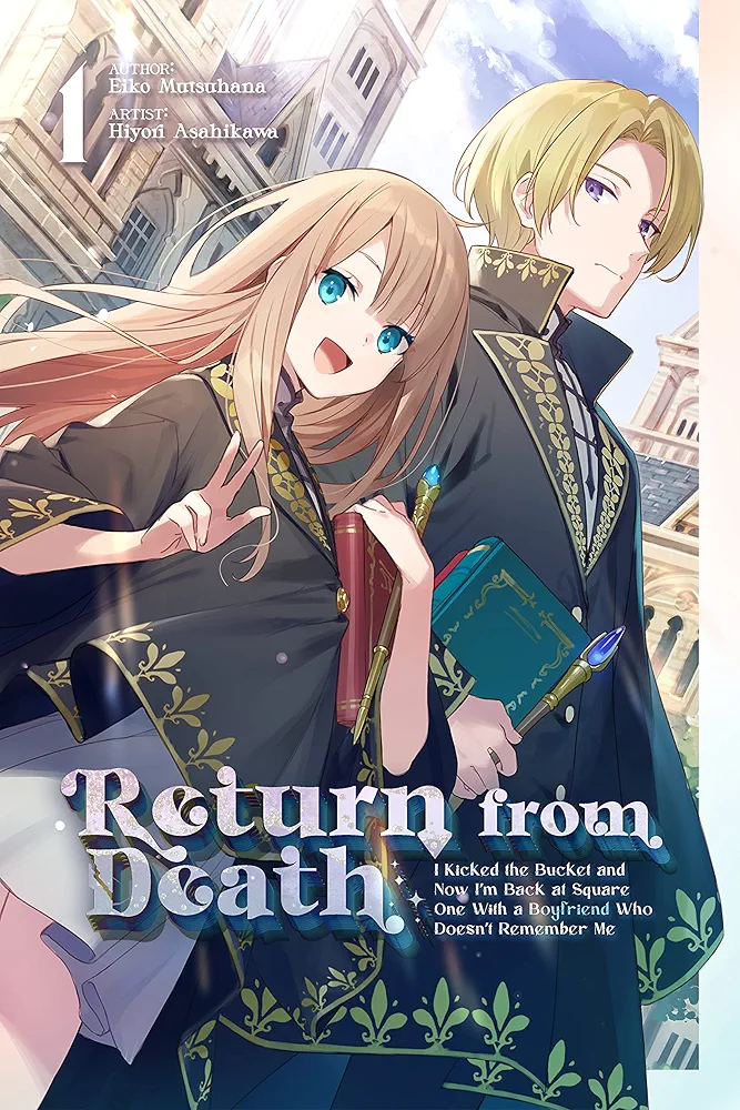 Eiko Mutsuhana: Return from Death: I Kicked the Bucket and Now I’m Back at Square One With a Boyfriend Who Doesn’t Remember Me, Volume 1 (EBook, Cross Infinite World)
