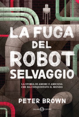 Peter Brown: La fuga del robot selvaggio (Hardcover, italiano language, 2024, Adriano Salani Editore)