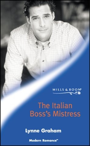 Lynne Graham: Italian Boss's Mistress (2003, Harlequin Mills & Boon, Limited, Harlequin Mills & Boon)