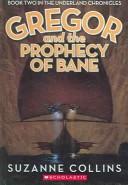 Suzanne Collins: Gregor and the Prophecy of Bane (2005, Turtleback Books Distributed by Demco Media, Turtleback)