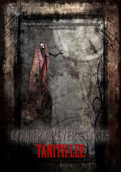 Tanith Lee: Colder Greyer Stones (Paperback, 2013, NewCon Press)