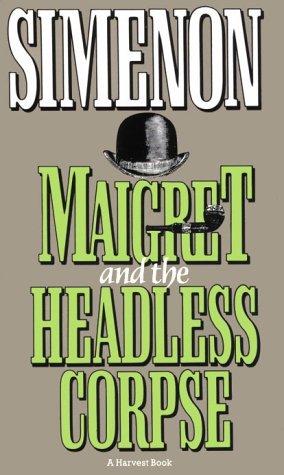 Maigret and the headless corpse (1985, Harcourt Brace Jovanovich)
