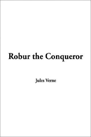 Robur the Conqueror (Hardcover, 2002, IndyPublish.com)