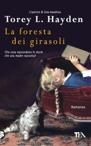 Torey Hayden: La Foresta dei girasoli (Paperback, Italiano language, 2011, Tea)