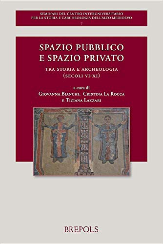 Giovanna Bianchi, Maria Cristina La Rocca, Tiziana Lazzari: Spazio Pubblico E Spazio Privato (Paperback, 2018, Brepols Publishers)