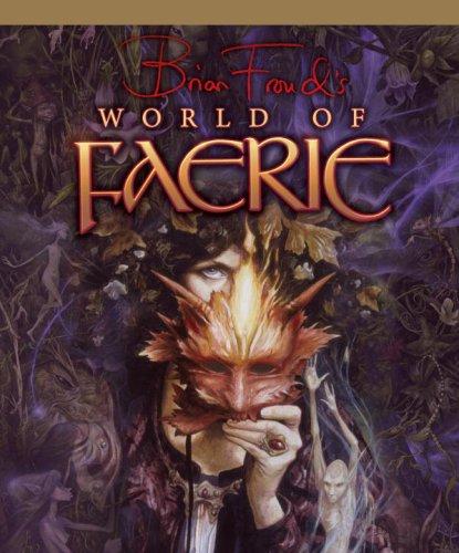 Brian Froud's World of Faerie (Hardcover, 2007, Insight Editions)