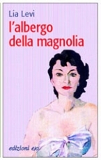 Lia Levi: L' albergo della magnolia (Italian language, 2001, Edizioni e/o)