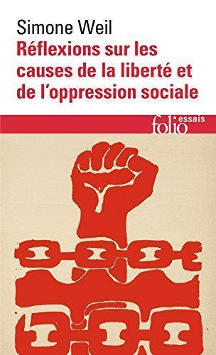 Simone Weil: Réflexions sur les causes de la liberté et de l'oppression sociale (French language)