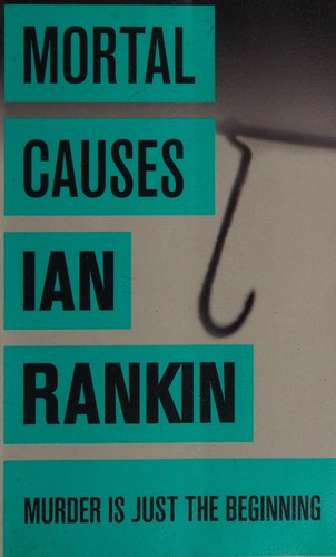 Ian Rankin: Mortal causes (2011, Orion)